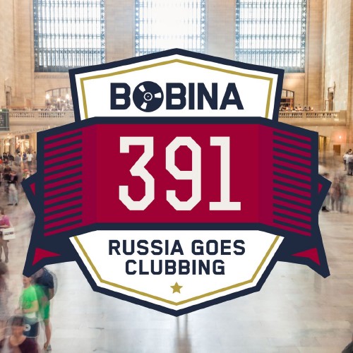 Bobina presents - Russia Goes Clubbing 391 (2016-04-09)