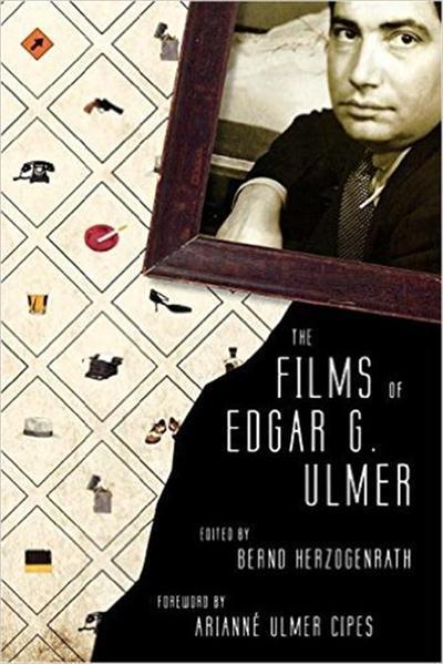 Bernd Herzogenrath - The Films of Edgar G. Ulmer