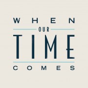 When Our Time Comes - When Our Time Comes (2016)