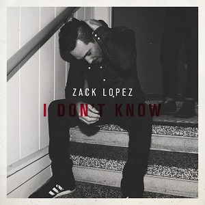 Zack Lopex - I Don't Know (Single) (2016)