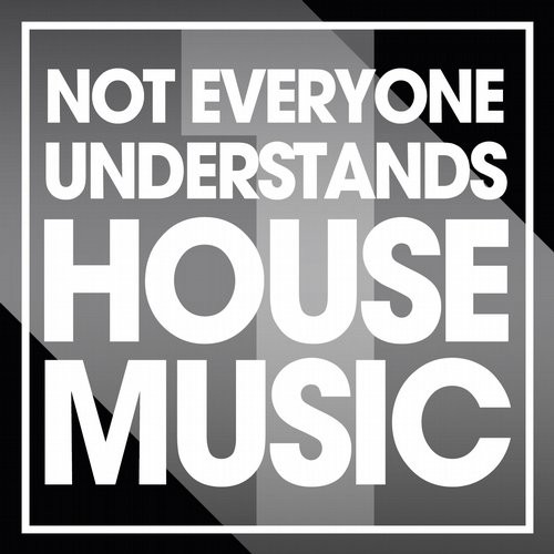 Not Everyone Understands House Music, Vol. 1 (2016)