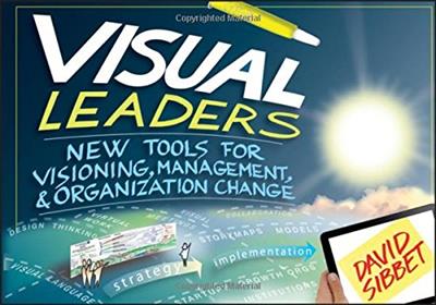Visual Leaders New Tools for Visioning, Management, and Organization Change (pdf)