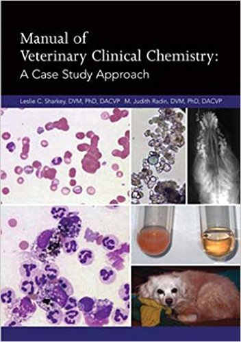 Manual of Veterinary Clinical Chemistry A Case Study Approach!