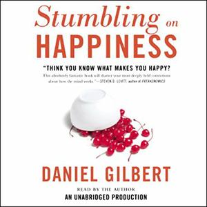 Stumbling on Happiness [Audiobook] by Daniel Gilbert