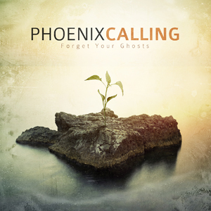 Phoenix Calling - Forget Your Ghosts (2015)