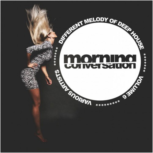 VA - Morning Conversation Vol.6: Different Melody Of Deep House (2016)