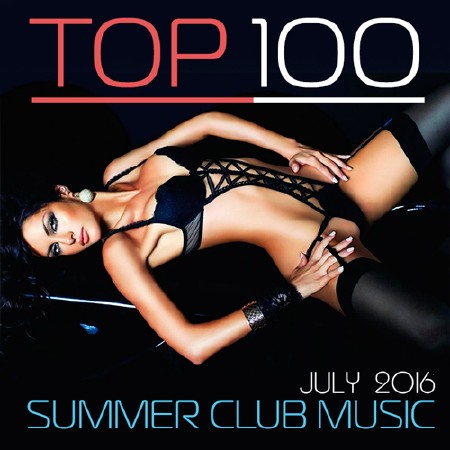 Top 100 Summer Club Music July 2016 (2016)
