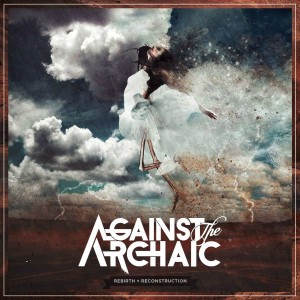 Against The Archaic - Rebirth And Reconstruction [EP] (2016)