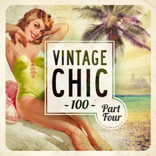 VA - Vintage Chic 100: Part Four (2016)