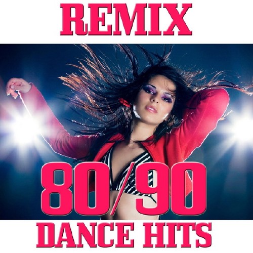 80-90 Dance Hits Remix (2016) Mp3