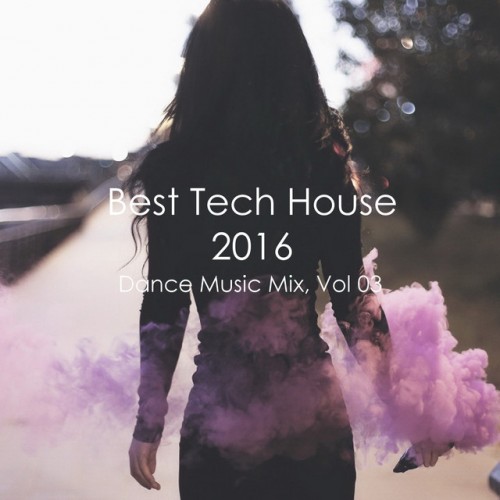 VA - Best Tech House 2016: Dance Music Mix Vol.03 (2016)