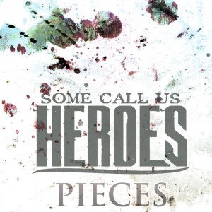 Some Call Us Heroes - Pieces (Single) (2016)