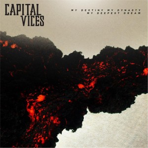 Capital Vices - My Destiny, My Dynasty, My Deepest Dream (2016)