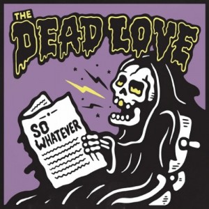 The Dead Love - So Whatever (2016)