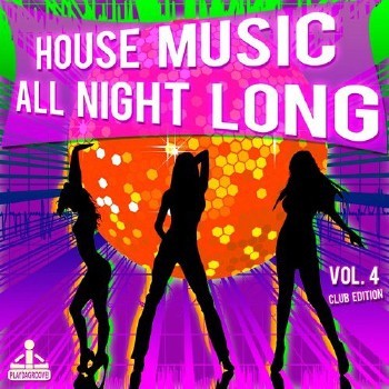 VA - House Music All Night Long Vol.4 (Club Edition) (2016)
