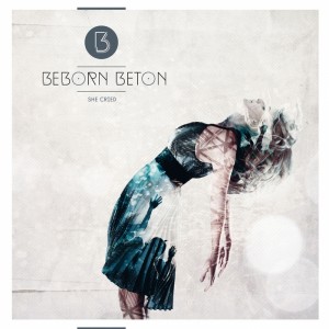 Beborn Beton - She Cried [EP] (2016)