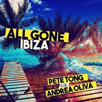 VA - All Gone Ibiza 2016: Pete Tong B2B Andrea Oliva (2016)
