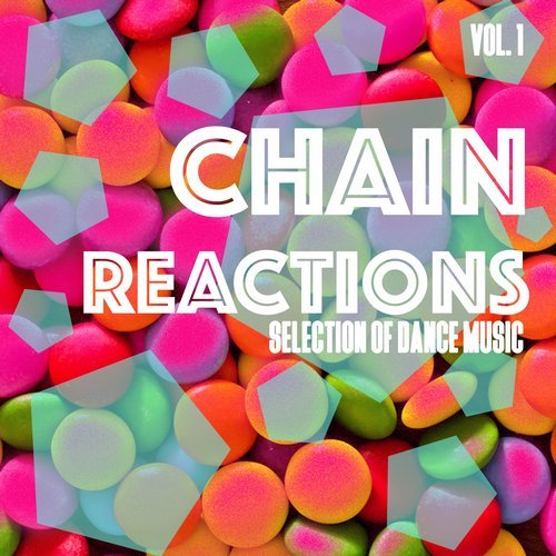 Chain Reactions, Vol. 1 - Selection of Dance Music (2016) 