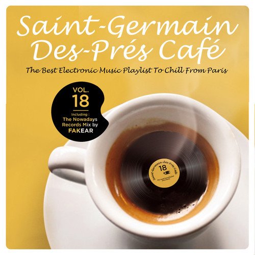 Saint-Germain-Des-Pres Cafe Vol.18: The Best Electronic Music Playlist to Chill From Paris (2016)