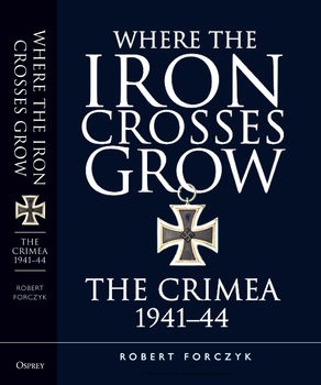 Where the Iron Crosses Grow: The Crimea 1941-1944 (Osprey General Military)