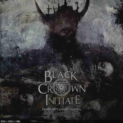 Black Crown Initiate - Selves We Cannot Forgive (2016)