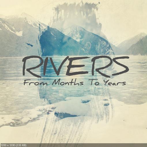 Rivers - From Months To Years (2016)