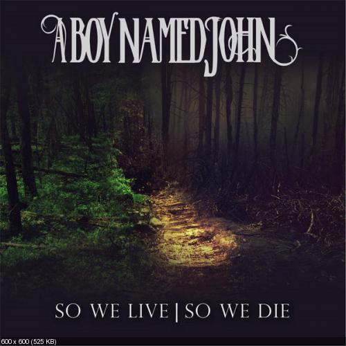 A Boy Named John - So We Live  So We Die (2016)