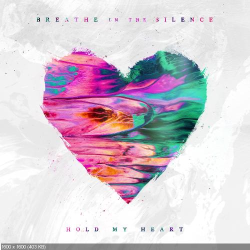 Breathe In The Silence - Hold My Heart [EP] (2016)