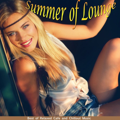 VA - Summer of Lounge: Best of Relaxed Cafe and Chillout Music (2016)