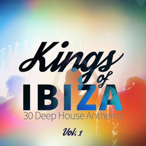 Kings of Ibiza: 30 Deep House Anthems Vol.1 (2016)