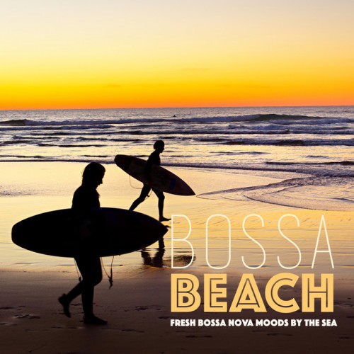 VA - Bossa Beach: Fresh Bossa Nova Moods by the Sea (2016)