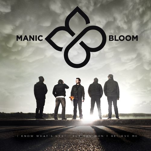Manic Bloom - I Know What's Next...But You Won't Believe Me (2014)